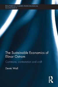 Cover image for The Sustainable Economics of Elinor Ostrom: Commons, contestation and craft