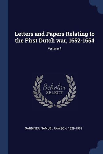 Cover image for Letters and Papers Relating to the First Dutch War, 1652-1654; Volume 5