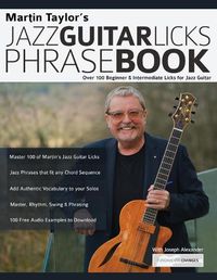 Cover image for Martin Taylor's Jazz Guitar Licks Phrase Book: Over 100 Beginner & Intermediate Licks for Jazz Guitar