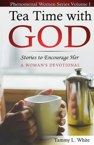 Cover image for Tea Time with God: A Phenomenal Women's Series, Volume I