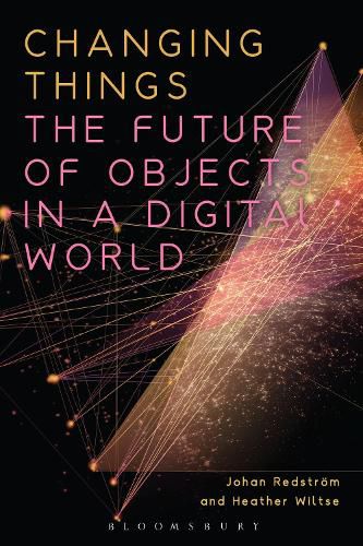 Cover image for Changing Things: The Future of Objects in a Digital World