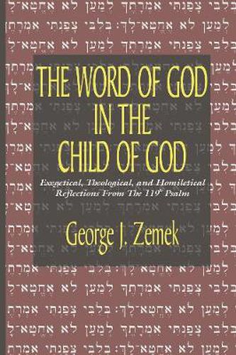 Cover image for Word of God in the Child of God: Exegetical, Theological, and Homiletical Reflections from the 119th Psalm