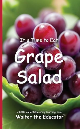 Cover image for It's Time to Eat Grape Salad