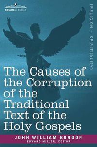 Cover image for The Causes of the Corruption of the Traditional Text of the Holy Gospels