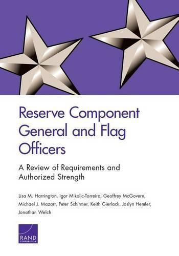 Reserve Component General and Flag Officers: A Review of Requirements and Authorized Strength