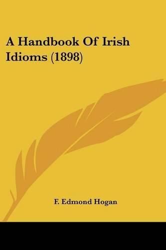 Cover image for A Handbook of Irish Idioms (1898)