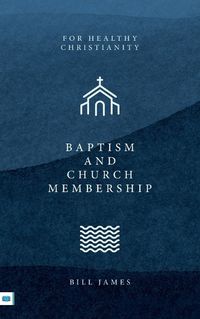 Cover image for Baptism and Church Membership