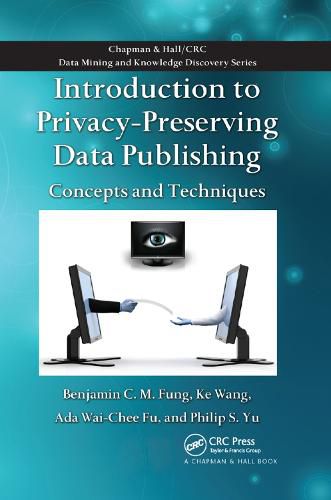 Cover image for Introduction to Privacy-Preserving Data Publishing: Concepts and Techniques