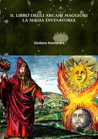 Cover image for IL LIBRO DEGLI ARCANI MAGGIORI. LA MAGIA DIVINATORIA