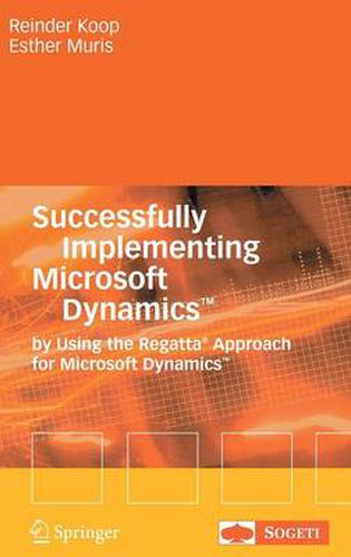 Cover image for Successfully Implementing Microsoft Dynamics (TM): By Using the Regatta (R) Approach for Microsoft Dynamics (TM)