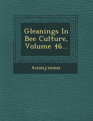 Cover image for Gleanings in Bee Culture, Volume 46...