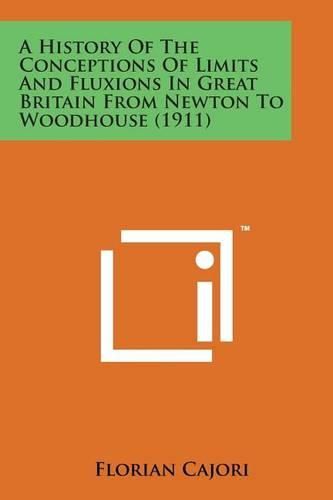 Cover image for A History of the Conceptions of Limits and Fluxions in Great Britain from Newton to Woodhouse (1911)