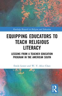 Cover image for Equipping Educators to Teach Religious Literacy: Lessons from a Teacher Education Program in the American South