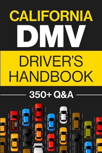 Cover image for California DMV Driver's Handbook: Practice for the California Permit Test with 350+ Driving Questions and Answers