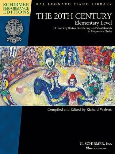 The 20th Century: 33 Pieces by Bartok, Kabalevsky and Shostakovich in Progressive Order: Elementary Level