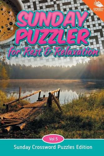 Cover image for Sunday Puzzler for Rest & Relaxation Vol 5: Sunday Crossword Puzzles Edition