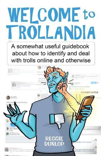 Cover image for Welcome to Trollandia: A somewhat useful guidebook about how to identify and deal with trolls online and otherwise