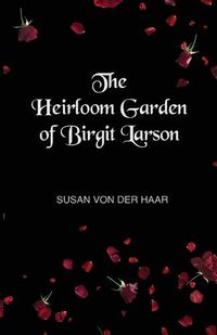 Cover image for The Heirloom Garden of Birgit Larson