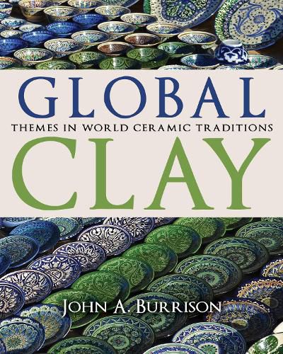 Cover image for Global Clay: Themes in World Ceramic Traditions