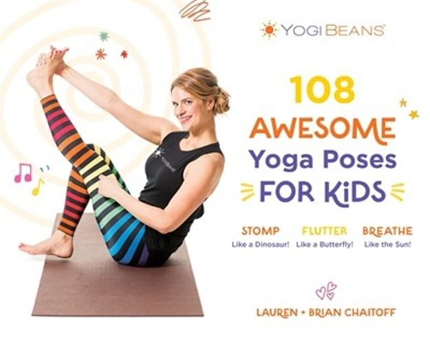 Cover image for 108 Fun Yoga Poses for Kids: Stomp Like a Dinosaur, Flutter Like a Butterfly, Breathe Like the Sun