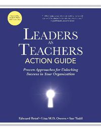 Cover image for Leaders as Teachers Action Guide: Proven Approaches for Unlocking Success in Your Organization