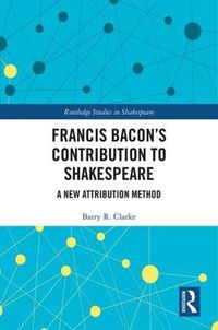 Cover image for Francis Bacon's Contribution to Shakespeare: A New Attribution Method