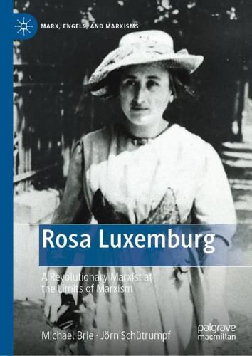 Rosa Luxemburg: A Revolutionary Marxist at the Limits of Marxism