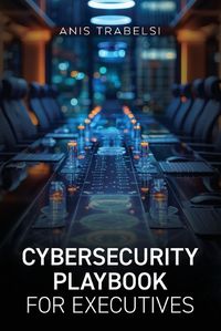 Cover image for Cybersecurity Playbook for Executives