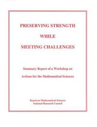 Cover image for Preserving Strength While Meeting Challenges: Summary Report of a Workshop on Actions for the Mathematical Sciences