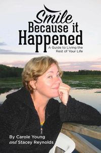 Cover image for Smile Because It Happened: A Guide to Living the Rest of Your Life