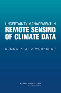 Cover image for Uncertainty Management in Remote Sensing of Climate Data: Summary of a Workshop