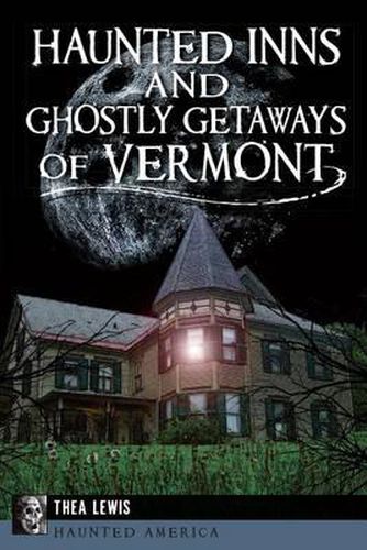 Cover image for Haunted Inns and Ghostly Getaways of Vermont