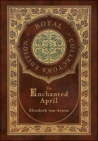 Cover image for The Enchanted April (Royal Collector's Edition) (Case Laminate Hardcover with Jacket)