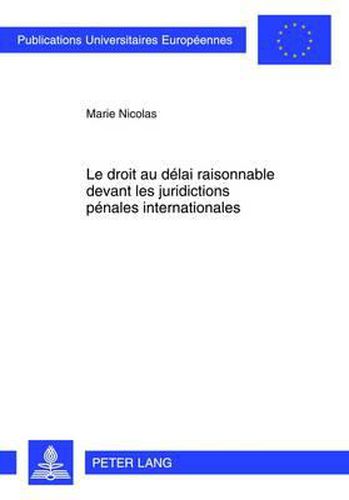 Cover image for Le Droit Au Delai Raisonnable Devant Les Juridictions Penales Internationales