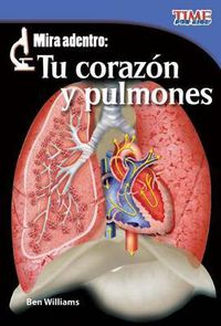 Cover image for Mira adentro: Tu corazon y tus pulmones (Look Inside: Your Heart and Lungs) (Spanish Version)