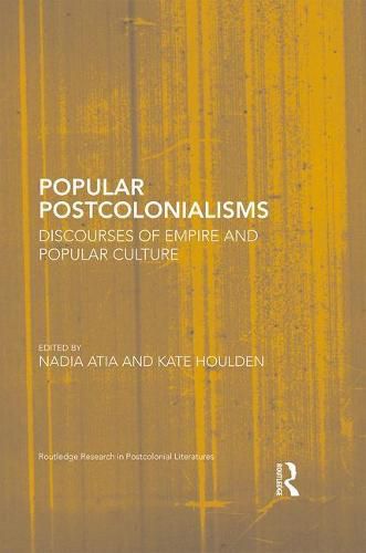 Popular Postcolonialisms: Discourses of Empire and Popular Culture