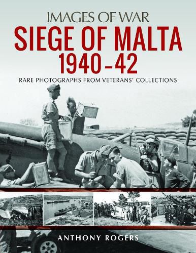 Siege of Malta 1940-42: Rare Photographs from Veterans' Collections