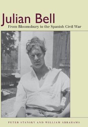 Cover image for Julian Bell: From Bloomsbury to the Spanish Civil War