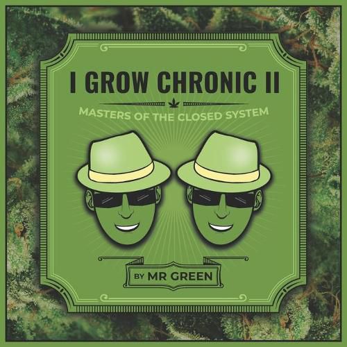 Cover image for I Grow Chronic II: Masters of the Closed System