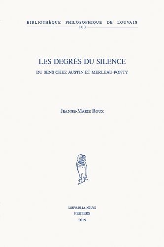 Cover image for Les degres du silence: Du sens chez Austin et Merleau-Ponty
