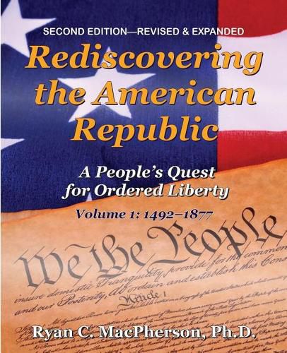 Cover image for Rediscovering the American Republic, Volume 1 (1492-1877): A People's Quest for Ordered Liberty