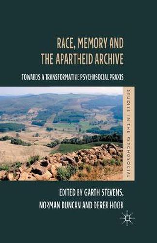 Race, Memory and the Apartheid Archive: Towards a Transformative Psychosocial Praxis