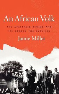 Cover image for An African Volk: The Apartheid Regime and Its Search for Survival