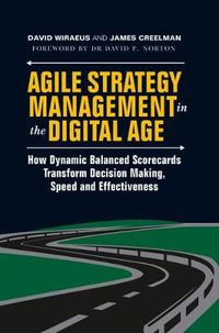 Cover image for Agile Strategy Management in the Digital Age: How Dynamic Balanced Scorecards Transform Decision Making, Speed and Effectiveness