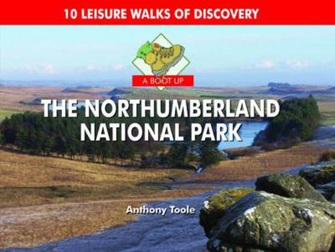 Cover image for A Boot Up the Northumberland National Park: 10 Leisure Walks of Discovery