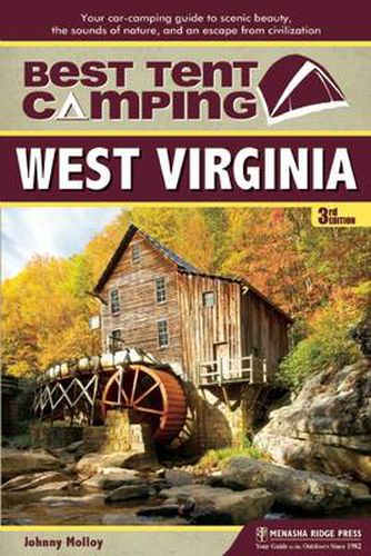 Cover image for Best Tent Camping: West Virginia: Your Car-Camping Guide to Scenic Beauty, the Sounds of Nature, and an Escape from Civilization