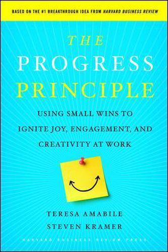 Cover image for The Progress Principle: Using Small Wins to Ignite Joy, Engagement, and Creativity at Work