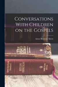 Cover image for Conversations With Children on the Gospels