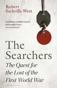 Cover image for The Searchers: The Quest for the Lost of the First World War