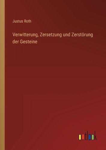 Cover image for Verwitterung, Zersetzung und Zerstoerung der Gesteine